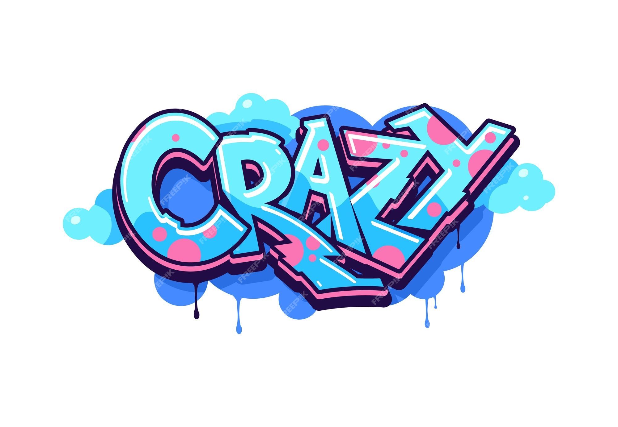 https://img.freepik.com/premium-vector/crazy-graffiti-street-art-urban-style-vector-word_8071-53936.jpg?w=2000